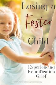 Losing A Foster Child Reunification Grief Fostering Children Reunification Foster Parenting