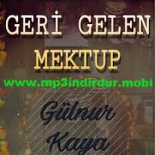 Gulnur Kaya Geri Gelen Mektup Indir Gulnur Kaya Geri Gelen Mektup Mp3 Indir Dur Gulnur Kaya Geri Gelen Mektup Mobil Indir Gulnur Kaya Geri Gelen Mektup Dinle Geri Gelen Mektup Mp3 Indir