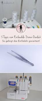 5 Tipps Zum Einfadeln Deiner Overlock Overlock Overlock Nahen Overlook Naharbeit