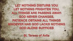 Let Nothing Disturb You St Teresa Of Avila Youtube