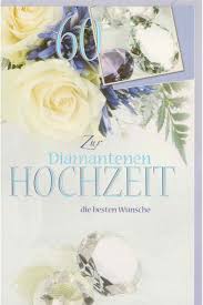 Im deutschen sprachraum werden unterschiedliche hochzeitstage gemeinsam mit der dauer der ehe mit verschiedenen bezeichnungen belegt: Gluckwunschkarte Diamantene Hochzeit Blumen