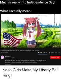 Me L M Really Into Independence Day What I Actually Mean Hd 003 61 Asmr Nekogirl Scared Of 4th Of July Fireworks Seeks Your Comfort 180952 Views 63k 480share Nyanners Published On Jul