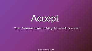 Before 12th century intransitive verb 1. Accept Meaning Trust Believe Or Come To Distinguish As Valid Or Correct English Dictionary With Accept Mean Origin Type Example Phonetics