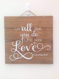 Bible Verse Home Decor 1 Corinthians 16 14 Wall Hanging Mother 39 S Day Gift Teacher Gift Quot Hanging Quotes Wooden Wall Hangings Home Quotes And Sayings