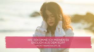 Ich hab mal gelesen das die scheide so 10 bi. Wie Kann Ich Meinen Ex Freund Endlich Aus Meinen Kopf Bekommen Selbstwert Manufaktur