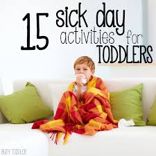We have a ton of activities for kids of all ages and levels. Sick Day Activities For Toddlers Busy Toddler