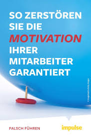 So Zerstoren Sie Die Motivation Ihrer Mitarbeiter Garantiert Mitarbeiter Motivieren Motivation Mitarbeitermotivation