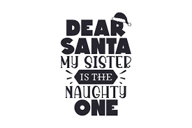 Download Dear Santa My Sister Is The Naughty One Svg Cut File By Creative Fabrica Crafts Creative Fabrica SVG Cut Files