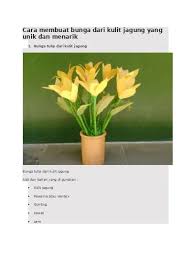 Maybe you would like to learn more about one of these? Cara Membuat Bunga Dari Kulit Jagung Yan