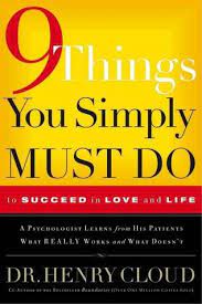 Henry cloud's books on boundaries and necessary endings are popular. 9 Things You Simply Must Do To Succeed In Love And Life By Henry Cloud