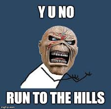 It was a good meeting. Iron Maiden Memes Gifs Imgflip