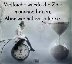 Vielleicht Wurde Die Zeit Ja Manches Heilen Aber Wir Haben Ja Keine Spruche Zitate Nachdenkliche Spruche Spruche