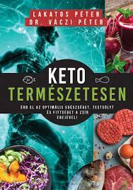 A ketogén diéta alkalmas arra, hogy ezeknek a tüneteit kezelje. Konyv Keto Termeszetesen Lakatos Peter Dr Vaczi Peter