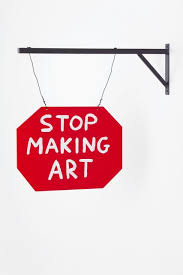 David Shrigley Stop Making Art 2014 Available For Sale Artsy Quote Posters Contemporary Art Art Blog