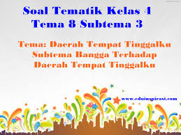 Check spelling or type a new query. Soal Tematik Kelas 4 Tema 8 Subtema 3