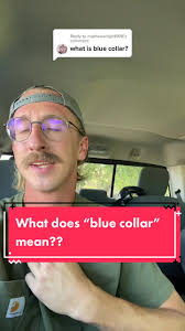 Understanding the Meaning of Blue Collar Workers