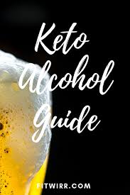 Keto Alcohol 33 Low Carb Alcohol Drinks To Keep You In Ketosis Keto Drink Keto Alcohol