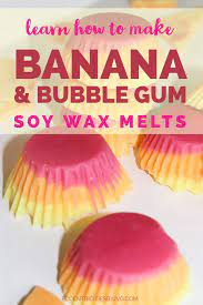 Banana Bubble Gum Wax Melts Eccentricities By Jvg Diy Wax Melts Soy Wax Melts Diy Soy Wax Candles Diy