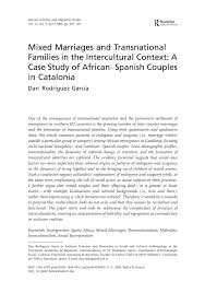 Maybe you would like to learn more about one of these? Pdf Mixed Marriages And Transnational Families In The Intercultural Context A Case Study Of African Spanish Couples In Catalonia Spain