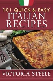 Download Pdf 101 Quick Easy Italian Recipes Free Epub Mobi Ebooks Italian Recipes Easy Italian Recipes Easy Italian