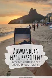 Auswandern Und In Brasilien Arbeiten Wie Muss Man Sich Das Vorstellen In 2020 Brasilien Auswandern Brasilien Urlaub