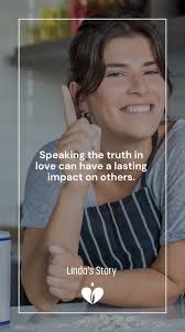 Speaking the truth in love can have a lasting impact