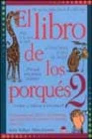 Ideal para ser leído con los niños, ya que plantea preguntas divertidas que ellos pueden responder, estimulando la creatividad y la curiosidad por conocer más de neruda. El Libro De Los Porques 2 Las Preguntas Mas Dificiles Y Las Resp Uestas Mas Faciles Sobre Las Personas Los Animales Y Las Cosas Kathy Wollard Casa Del Libro