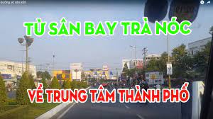 Vậy còn chần chừ gì nữa mà không để nó trở nên giá trị hơn với người khác. Ä'Æ°á»ng Vo VÄƒn Kiá»‡t Vá» Trung Tam Thanh Phá»' Cáº§n ThÆ¡ Tá»« San Bay Tra Noc Vá» Trung Tam Thanh Phá»' Youtube