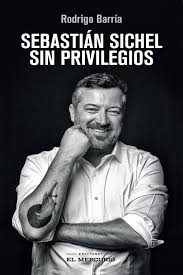 Quien fuera el ministro mejor evaluado del gabinete del presidente sebastián. Pdf Sebastian Sichel Sin Privilegios By Rodrigo Barria Reyes Perlego