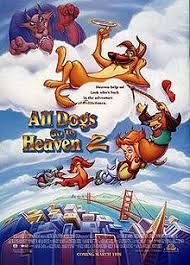 How can i know that i'm going to heaven? All Dogs Go To Heaven 2 Wikipedia