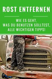 Rost Entfernen Alle Wichtigen Tipps Die Du Wissen Musst Rost Entfernen Tipps Rost Entfernen Auto