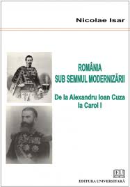 15 mai 1873, heidelberg, germania), om politic, domn al principatelor unite.deşi nu era o personalitate de prim rang pe scena politică şi avea contracandidaţi cu o bogată experienţă administrativă, figura colonelului cuza a apărut în prim plan la momentul 1859 deoarece grupările politice din principate au preferat să sprijine un. Romania Sub Semnul Modernizarii De La Alexandru Ioan Cuza La Carol I