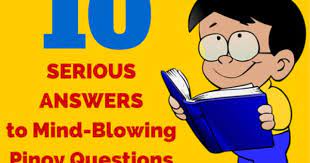 From tricky riddles to u.s. 11 Serious Answers To Mind Blowing Pinoy Questions Trivia Questions And Answers History Trivia Questions Mind Blown