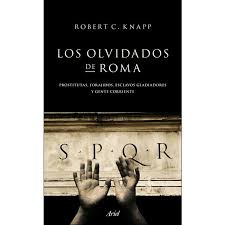 Libro el esclavo en pdf, escrita por francisco j. Gratis Los Olvidados De Roma Prostitutas Forajidos Esclavos Gladiadores Y Gente Corriente