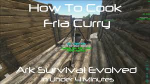 Ark Survival Evolved How To Cook Fria Curry Youtube