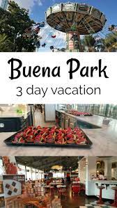 Buena Park Vacation 3 Days In Orange County California Ad California Vacation Spots California Vacation Buena Park