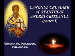 De asemenea, începând de astăzi și până joi, se va citi la pavecerniță, în toate bisericile, canonul sfântului andrei criteanul, fragmentat în patru părți pentru fiecare zi. Canonul Cel Mare Al Sfantului Andrei Criteanul Partea I Youtube