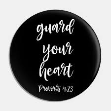 Quotes › authors › s › solomon › above all else, guard your heart. Guard Your Heart Proverbs 4 23 Christian Bible Verse Believer Christian Quote Christian Clothing Pin Teepublic De