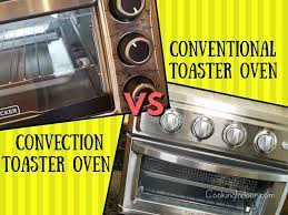 What S The Difference Between A Convection Toaster Oven And A Conventional Toaster Oven Cooking Indoor