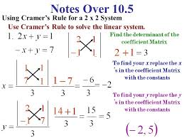 Cramer's rule involves the use of determinants to find the solution and like any other technique it has its advantages and disadvantages. Notes Over 10 5 Using Cramer S Rule For A 2 X 2 System Ppt Video Online Download