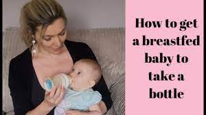 How To Get A Breastfed Baby To Take A Bottle Youtube