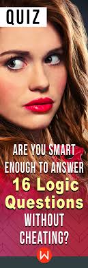Instantly play online for free, no downloading needed! Quiz Are You Smart Enough To Answer 16 Logic Questions Without Cheating Logic Questions Quiz Logic