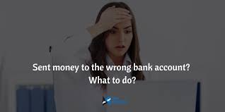 Paid money into wrong account. Sent Money To The Wrong Bank Account What To Do