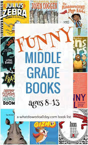 Funny Middle Grade Books Hilarious Reads For Ages 8 13 In 2020 Funny Books For Kids Books For Boys Middle School Books