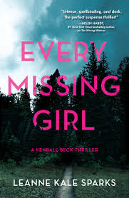 Every Missing Girl: 2 (A Kendall Beck Thriller): Amazon.co.uk: Sparks,  Leanne Kale: 9781639102303: Books