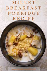 Millet Breakfast Porridge Cook For Your Life Millet Breakfast Recipes Breakfast