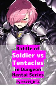 Battle of Soldier vs Tentacles in Dungeon Hentai Series by Nakki_HFA |  Goodreads
