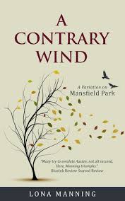 In anticipation of sir thomas's return, tom returns to mansfield park. A Contrary Wind By Lona Manning
