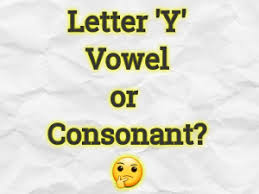 Short vowels and long vowels. Letter Y A Vowel Or Consonant Explore More And Learn