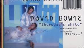 Written by bowie and reeves gabrels, the song was released as the album's lead single on 20 september 1999, by virgin records. David Bowie Thursdays Child Us Promo Video Vhs Or Pal Or Ntsc 146449